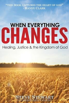When Everything Changes: Healing, Justice & the Kingdom of God Paperback Fresh Wind Press