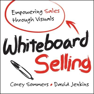 Whiteboard Selling: Empowering Sales Through Visuals Paperback Wiley