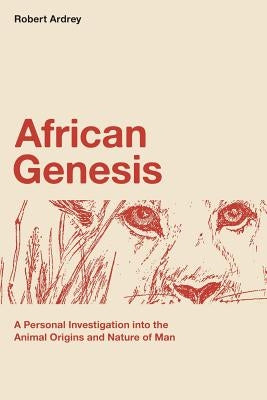 African Genesis: A Personal Investigation into the Animal Origins and Nature of Man Paperback Storydesign Ltd