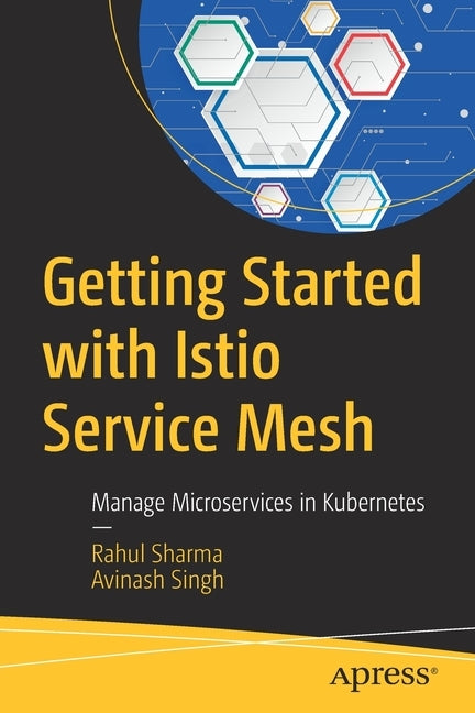 Getting Started with Istio Service Mesh: Manage Microservices in Kubernetes Paperback Apress