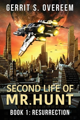 Second Life of Mr. Hunt: Book 1: Resurrection Paperback Otke Inc