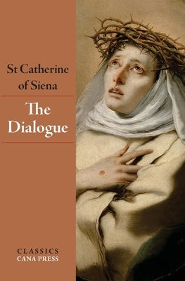 The Dialogue of St Catherine of Siena Paperback Cana Press