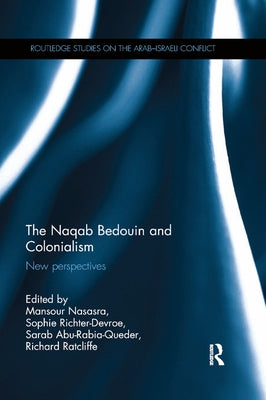 The Naqab Bedouin and Colonialism: New Perspectives Paperback Routledge