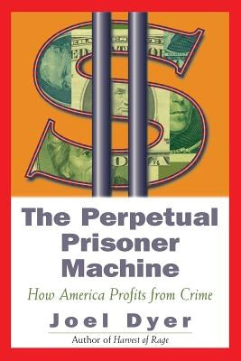 Perpetual Prisoner Machine: How America Profits from Crime Paperback Basic Books
