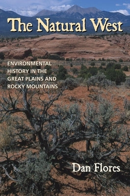 The Natural West: Environmental History in the Great Plains and Rocky Mountains Paperback University of Oklahoma Press