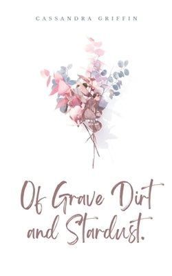 Of Grave Dirt and Stardust. Paperback Libresco Feeds Private Limited