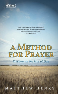 A Method for Prayer: Freedom in the Face of God Paperback Christian Heritage