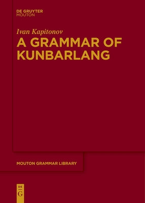 A Grammar of Kunbarlang by Kapitonov, Ivan