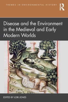 Disease and the Environment in the Medieval and Early Modern Worlds Paperback Routledge