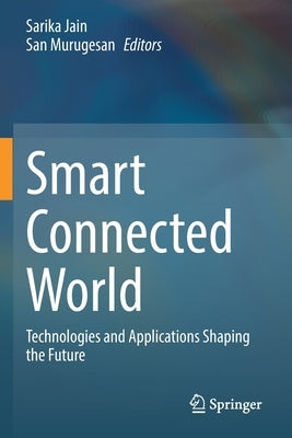 Smart Connected World: Technologies and Applications Shaping the Future Paperback Springer