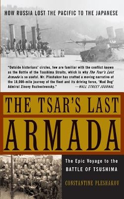 The Tsar's Last Armada: The Epic Journey to the Battle of Tsushima Paperback Basic Books