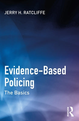 Evidence-Based Policing: The Basics Paperback Routledge