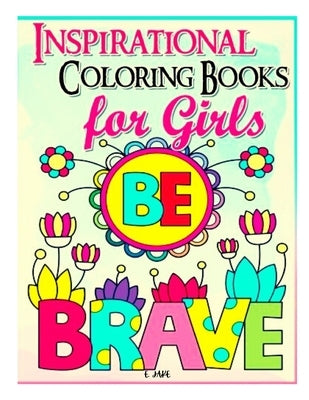 inspirational coloring book for girls be brave: For Kids Ages 3-9 years old Paperback Independently Published