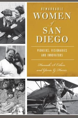 Remarkable Women of San Diego: Pioneers, Visionaries and Innovators Paperback History Press
