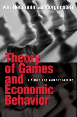 Theory of Games and Economic Behavior: 60th Anniversary Commemorative Edition Princeton University Press