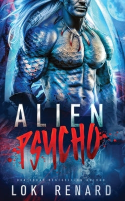Alien Psycho: A Dark Possessive Alien Romance Paperback Independently Published