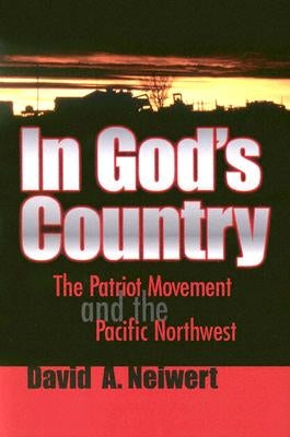 In God's Country: The Patriot Movement and the Pacific Northwest Paperback Washington State University Press