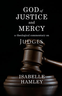 God of Justice and Mercy: A Theological Commentary on Judges Paperback SCM Press