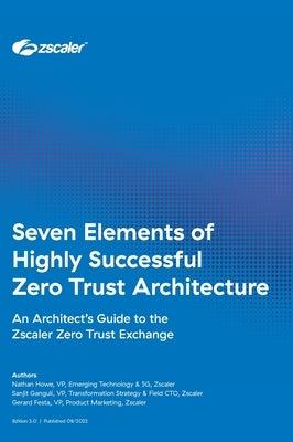 Seven Elements of Highly Successful Zero Trust Architecture by Howe, Nathan