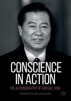 Conscience in Action: The Autobiography of Kim Dae-Jung Paperback Palgrave MacMillan