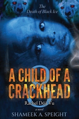 A Child of a Crackhead 8: Rachel's Déjà Vu Paperback Independently Published