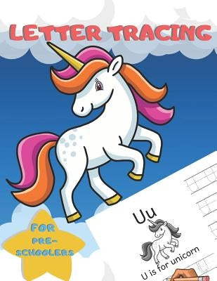 Letter Tracing for Preschoolers: Handwriting Practice Alphabet Workbook for Kids Ages 3-5, Toddlers, Nursery, Kindergartens, Homeschool - Learning to Paperback Independently Published