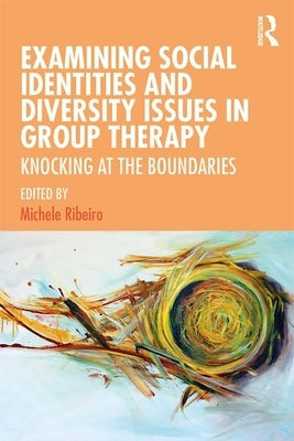 Examining Social Identities and Diversity Issues in Group Therapy: Knocking at the Boundaries Paperback Routledge