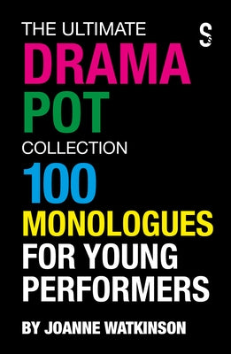 The Ultimate Drama Pot Collection: 100 Monologues for Young Performers Paperback Salamander Street Ltd.