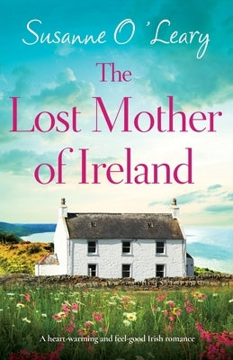 The Lost Mother of Ireland: A heart-warming and feel-good Irish romance Paperback Bookouture