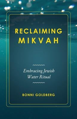 Reclaiming Mikvah: Embracing Jewish Water Ritual Paperback Vizye