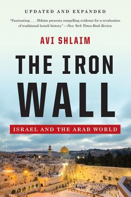 The Iron Wall: Israel and the Arab World Paperback W. W. Norton & Company