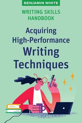 Writing Skills Handbook: Acquiring High-Performance Writing Techniques Paperback Amba Press