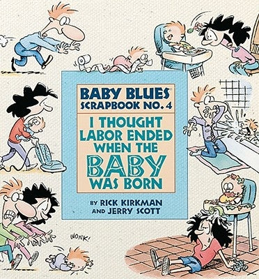 I Thought Labor Ended When the Baby Was Born Paperback Andrews McMeel Publishing, LLC