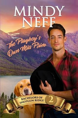The Playboy's Own Miss Prim: Small Town Contemporary Romance Paperback Mindy Neff