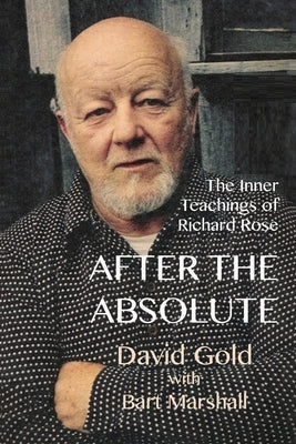 After the Absolute: The Inner Teachings of Richard Rose Paperback Realface Press