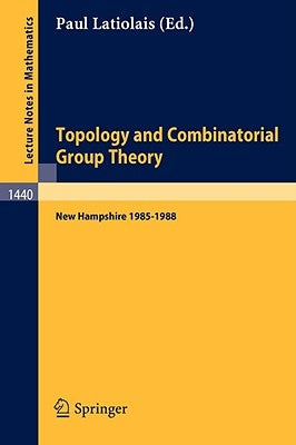Topology and Combinatorial Group Theory: Proceedings of the Fall Foliage Topology Seminars Held in New Hampshire 1985-1988 Paperback Springer