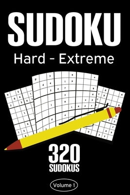 Sudoku Hard - Extreme: Sudoku Puzzle Book With 320 Hard To Expert Sudoku Puzzles For Adults Paperback Independently Published