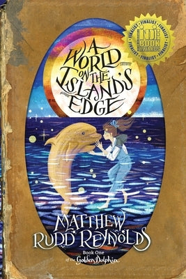 A World on the Island's Edge: Book I of the Golden Dolphin Paperback Matthew Rudd Reynolds