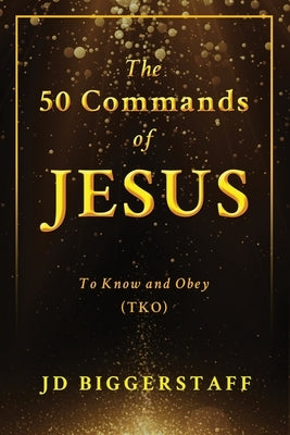 The 50 Commands of Jesus: To Know and Obey (TKO) Paperback Readersmagnet LLC