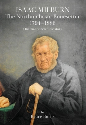 Paperback book titled "Isaac Milburn the Northumbrian Bonesetter 1794-1886" by Peacock Press, with a detailed cover image.