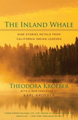 The Inland Whale: Nine Stories Retold from California Indian Legends Paperback University of California Press