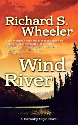 Wind River: A Barnaby Skye Novel by Wheeler, Richard S.