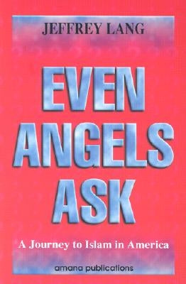 Even Angels Ask: A Journey to Islam in America Paperback Amana Publications