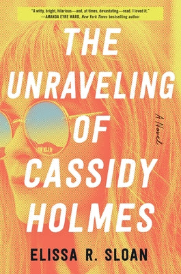 The Unraveling of Cassidy Holmes Paperback William Morrow & Company