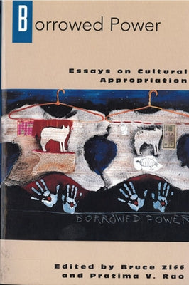 Borrowed Power: Essays on Cultural Appropriation Paperback Rutgers University Press