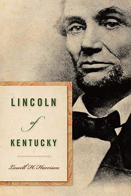 Lincoln of Kentucky Paperback University Press of Kentucky