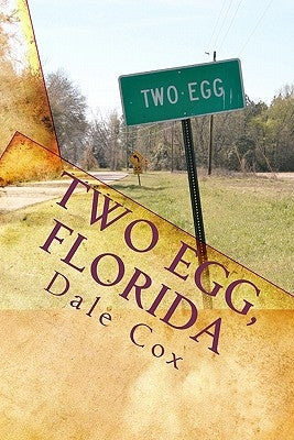 Two Egg, Florida: A Collection of Ghost Stories, Legends and Unusual Facts Paperback Createspace Independent Publishing Platform