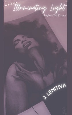 Illuminating Light: Reignite Your Essence Paperback Libresco Feeds Private Limited