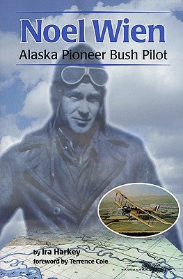 Noel Wien: Alaska Pioneer Bush Pilot Paperback University of Alaska Press