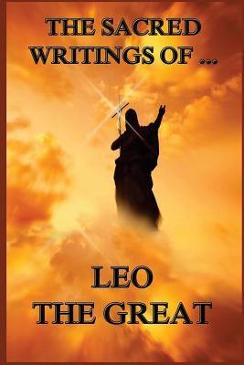 The Sacred Writings of Leo the Great Paperback Jazzybee Verlag